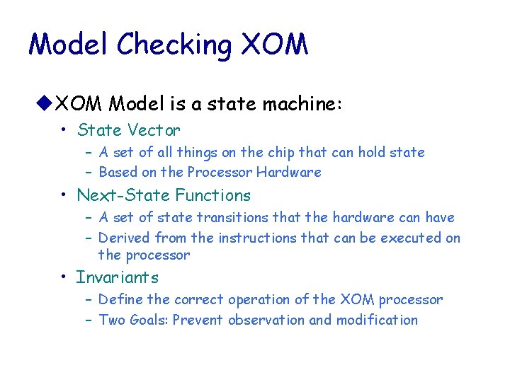 Model Checking XOM u. XOM Model is a state machine: • State Vector –