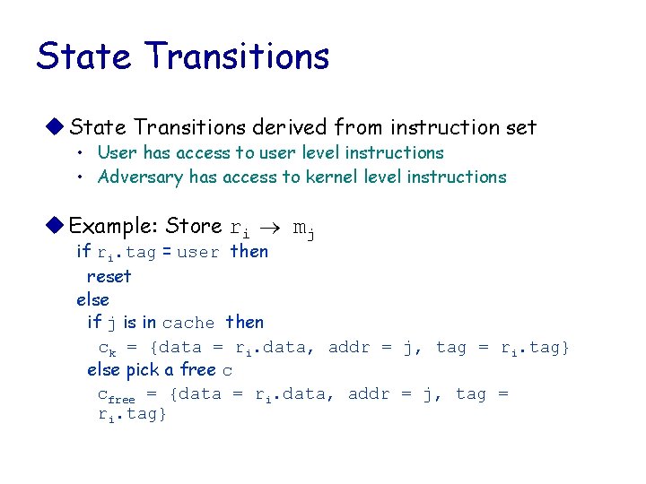 State Transitions u State Transitions derived from instruction set • User has access to