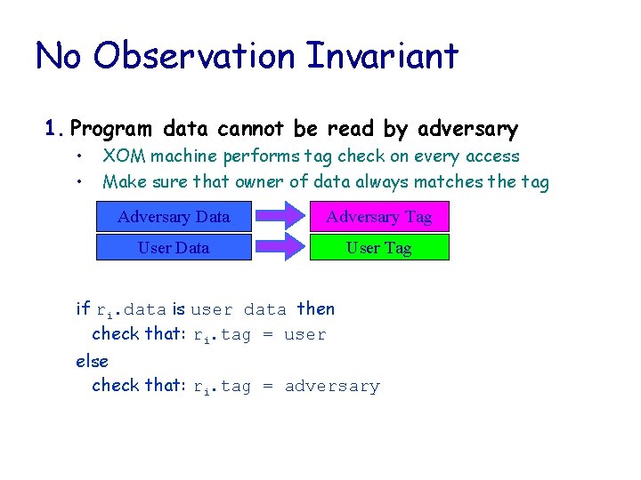 No Observation Invariant 1. Program data cannot be read by adversary • • XOM