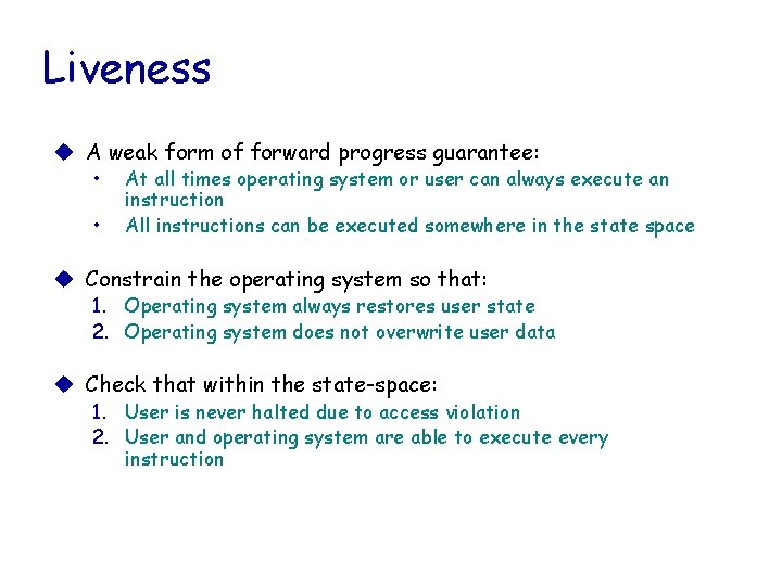 Liveness u A weak form of forward progress guarantee: • • At all times