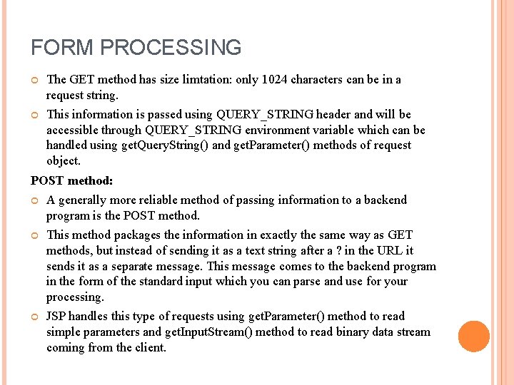 FORM PROCESSING The GET method has size limtation: only 1024 characters can be in