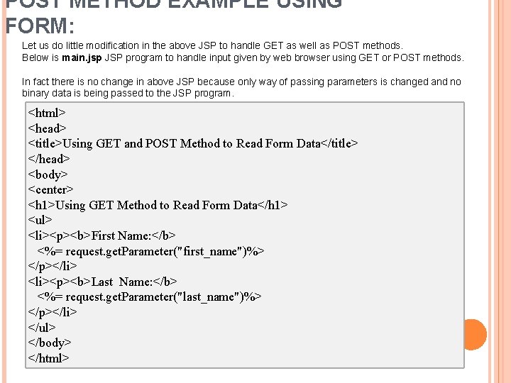 POST METHOD EXAMPLE USING FORM: Let us do little modification in the above JSP