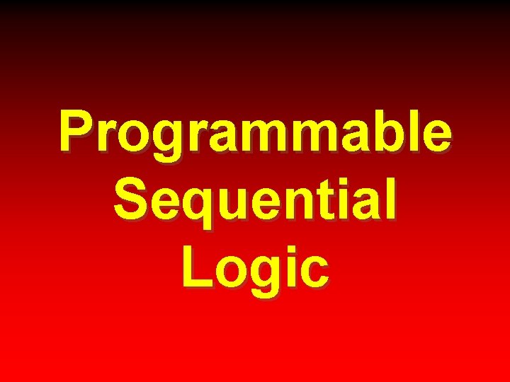 Programmable Sequential Logic 