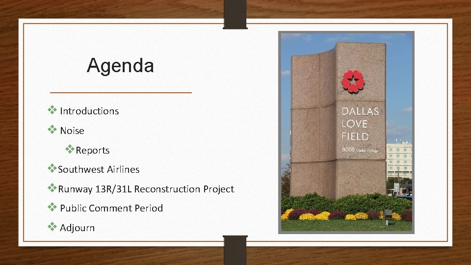 Agenda Introductions Noise Reports Southwest Airlines Runway 13 R/31 L Reconstruction Project Public Comment