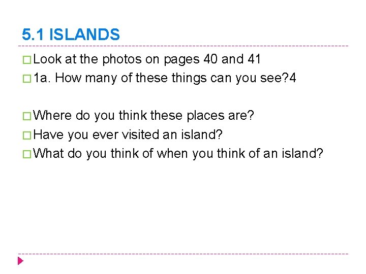 5. 1 ISLANDS � Look at the photos on pages 40 and 41 �