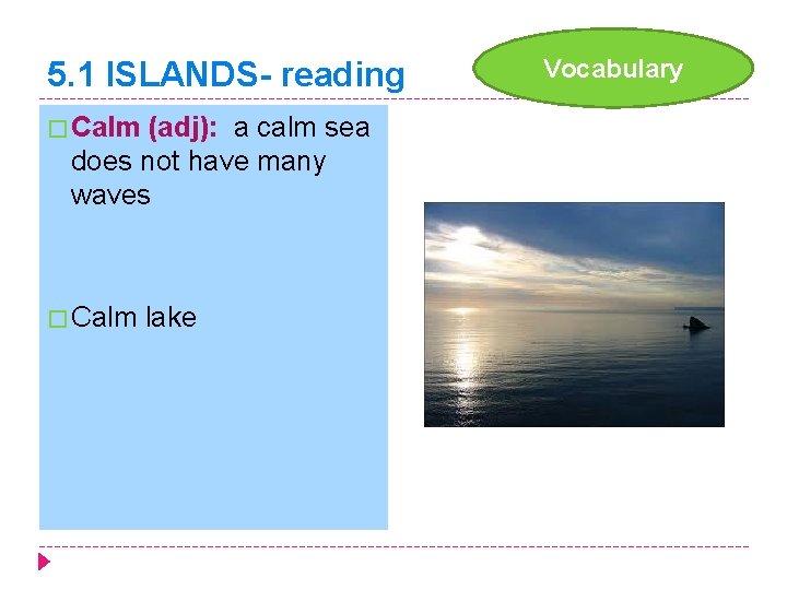 5. 1 ISLANDS- reading � Calm (adj): a calm sea does not have many