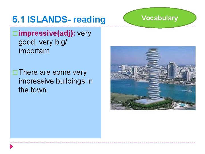 5. 1 ISLANDS- reading � impressive(adj): very good, very big/ important � There are