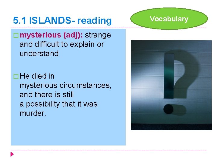 5. 1 ISLANDS- reading � mysterious (adj): strange and difficult to explain or understand