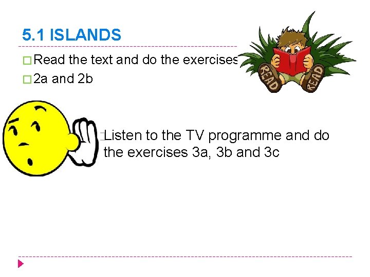 5. 1 ISLANDS � Read the text and do the exercises � 2 a