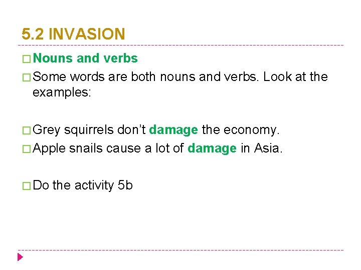 5. 2 INVASION � Nouns and verbs � Some words are both nouns and