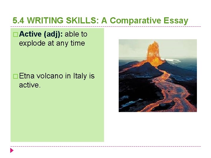 5. 4 WRITING SKILLS: A Comparative Essay � Active (adj): able to explode at