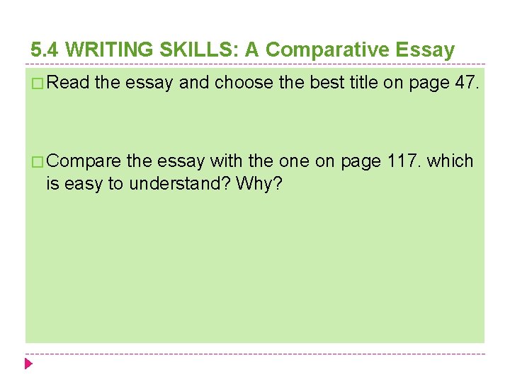 5. 4 WRITING SKILLS: A Comparative Essay � Read the essay and choose the