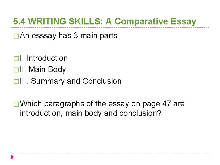 5. 4 WRITING SKILLS: A Comparative Essay � An esssay has 3 main parts
