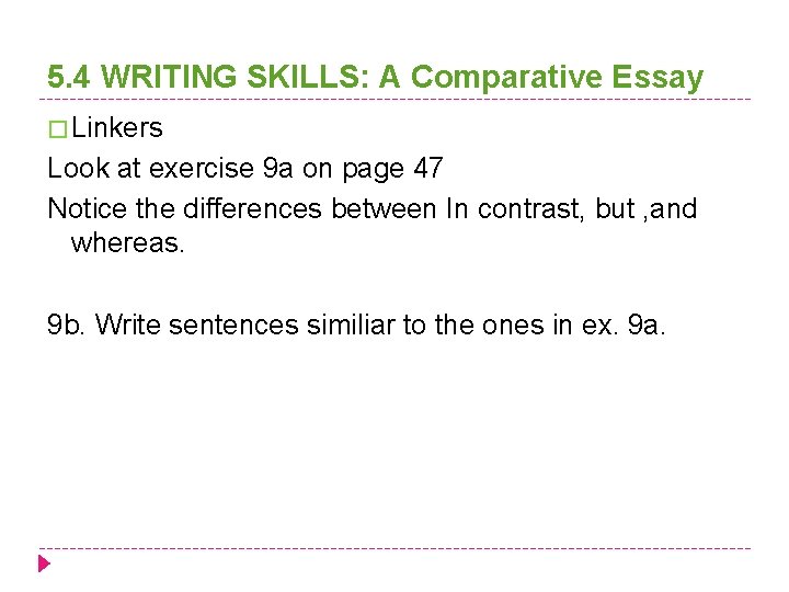 5. 4 WRITING SKILLS: A Comparative Essay � Linkers Look at exercise 9 a