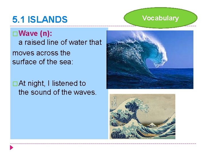5. 1 ISLANDS � Wave (n): a raised line of water that moves across