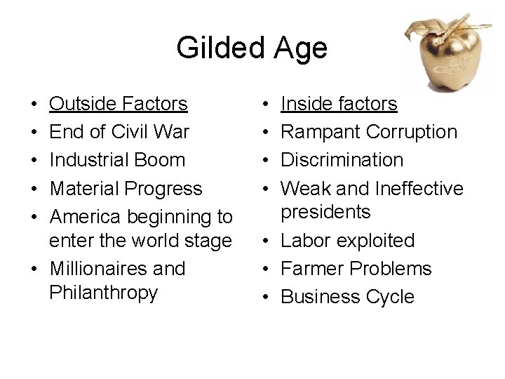 Gilded Age • • • Outside Factors End of Civil War Industrial Boom Material