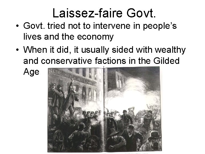Laissez-faire Govt. • Govt. tried not to intervene in people’s lives and the economy