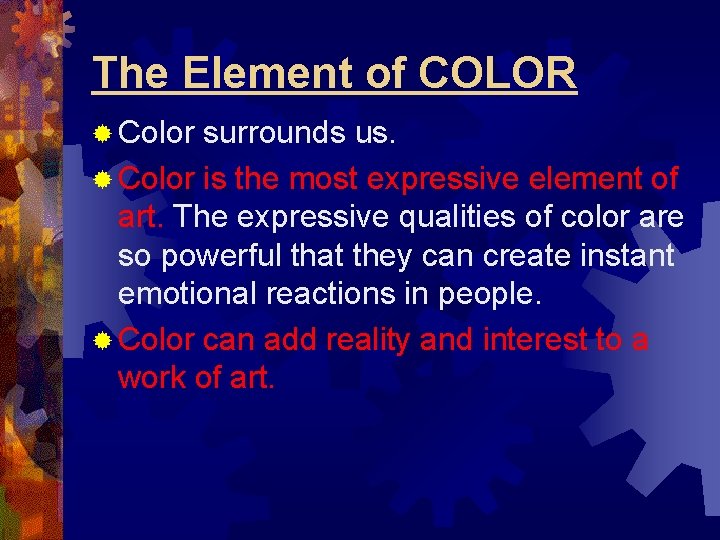 The Element of COLOR ® Color surrounds us. ® Color is the most expressive