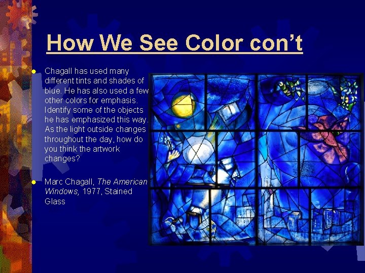 How We See Color con’t ® Chagall has used many different tints and shades