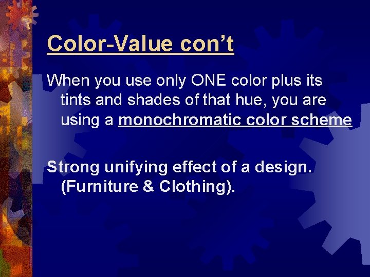 Color-Value con’t When you use only ONE color plus its tints and shades of