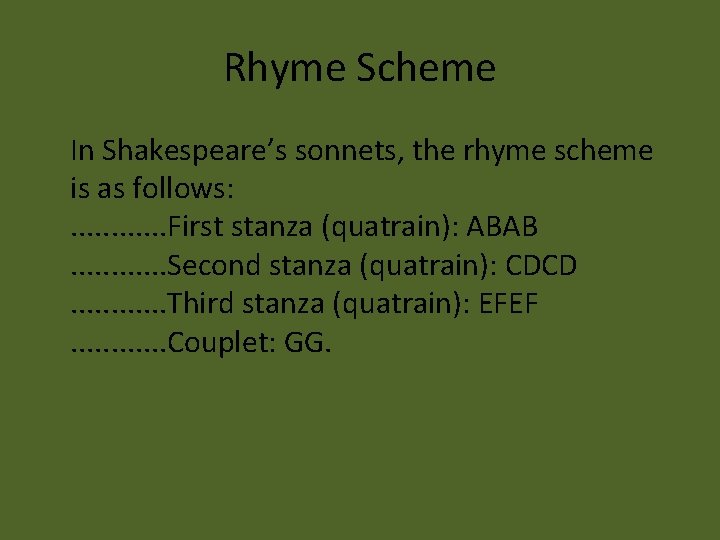 Rhyme Scheme In Shakespeare’s sonnets, the rhyme scheme is as follows: . . .