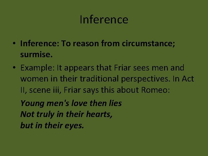 Inference • Inference: To reason from circumstance; surmise. • Example: It appears that Friar