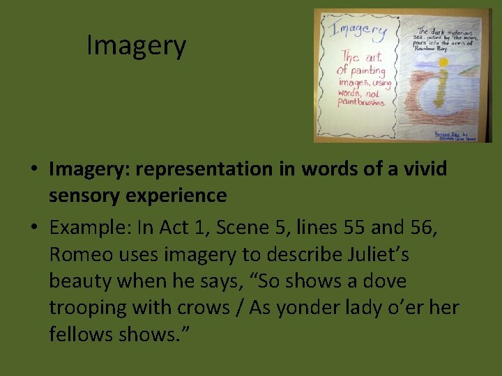 Imagery • Imagery: representation in words of a vivid sensory experience • Example: In