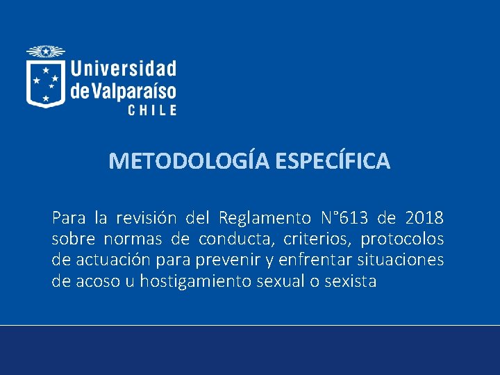 METODOLOGÍA ESPECÍFICA Para la revisión del Reglamento N° 613 de 2018 sobre normas de