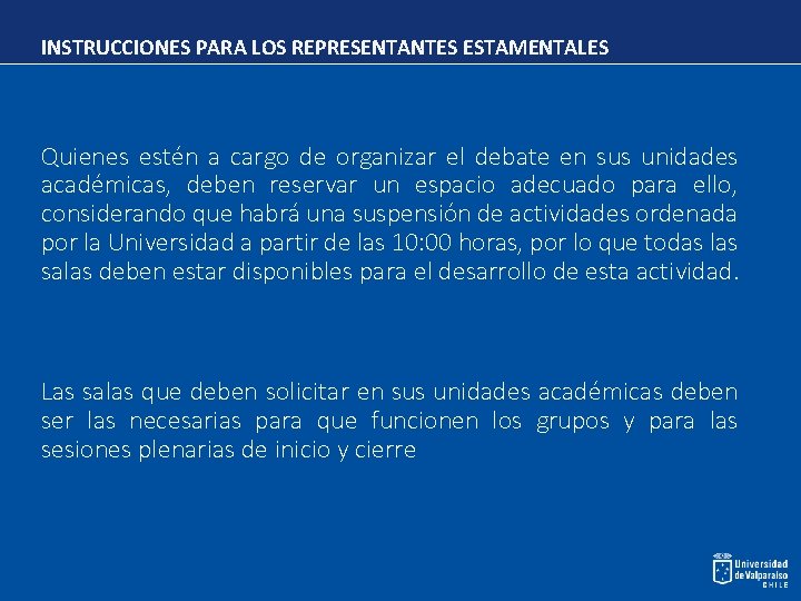 INSTRUCCIONES PARA LOS REPRESENTANTES ESTAMENTALES Quienes estén a cargo de organizar el debate en