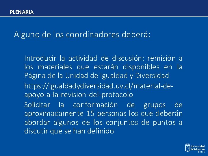 PLENARIA Alguno de los coordinadores deberá: Introducir la actividad de discusión: remisión a los