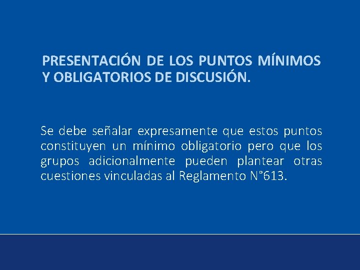 PRESENTACIÓN DE LOS PUNTOS MÍNIMOS Y OBLIGATORIOS DE DISCUSIÓN. Se debe señalar expresamente que