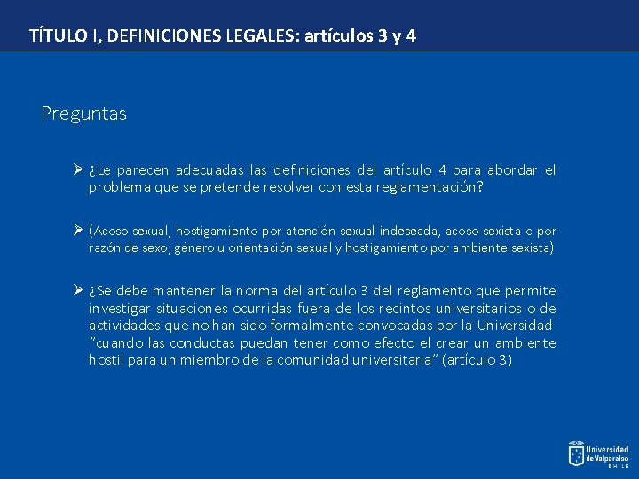 TÍTULO I, DEFINICIONES LEGALES: artículos 3 y 4 Preguntas Ø ¿Le parecen adecuadas las