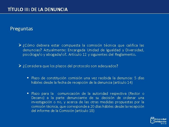 TÍTULO III: DE LA DENUNCIA Preguntas Ø ¿Cómo debiera estar compuesta la comisión técnica