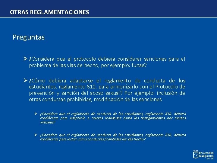 OTRAS REGLAMENTACIONES Preguntas Ø ¿Considera que el protocolo debiera considerar sanciones para el problema