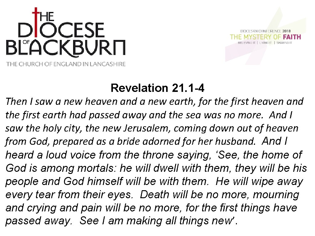 Revelation 21. 1 -4 Then I saw a new heaven and a new earth,