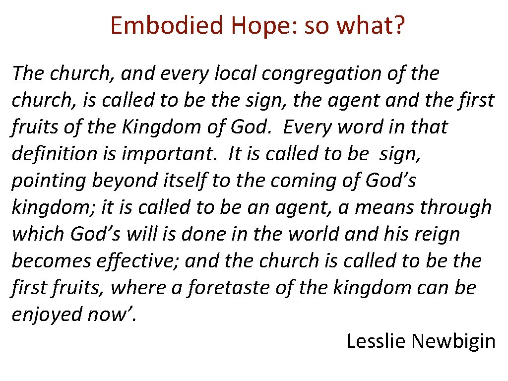 Embodied Hope: so what? The church, and every local congregation of the church, is