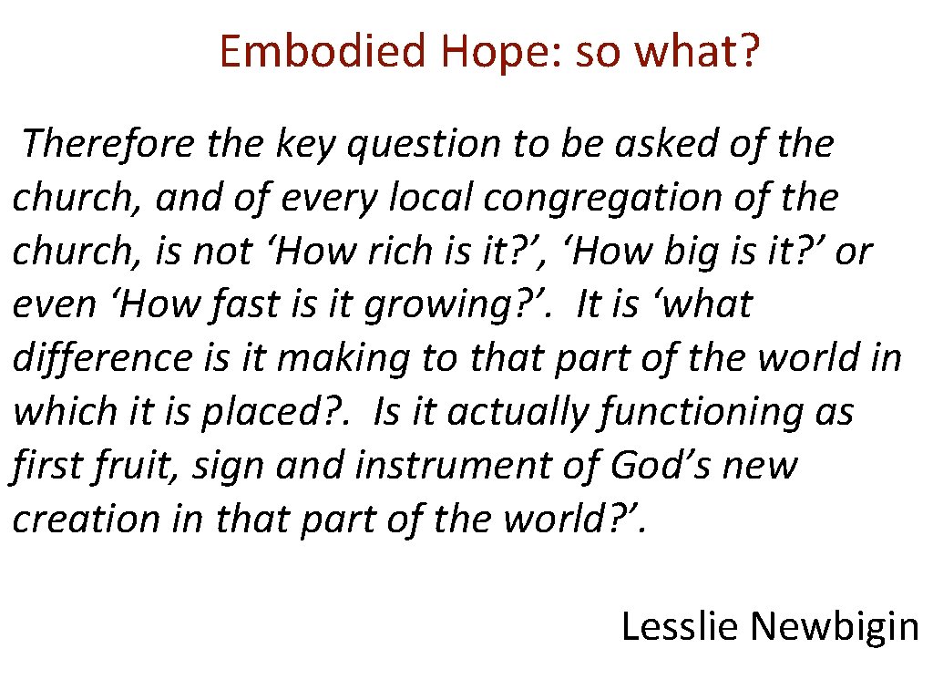 Embodied Hope: so what? Therefore the key question to be asked of the church,