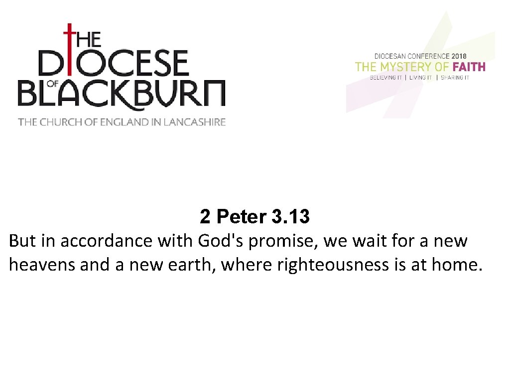 2 Peter 3. 13 But in accordance with God's promise, we wait for a