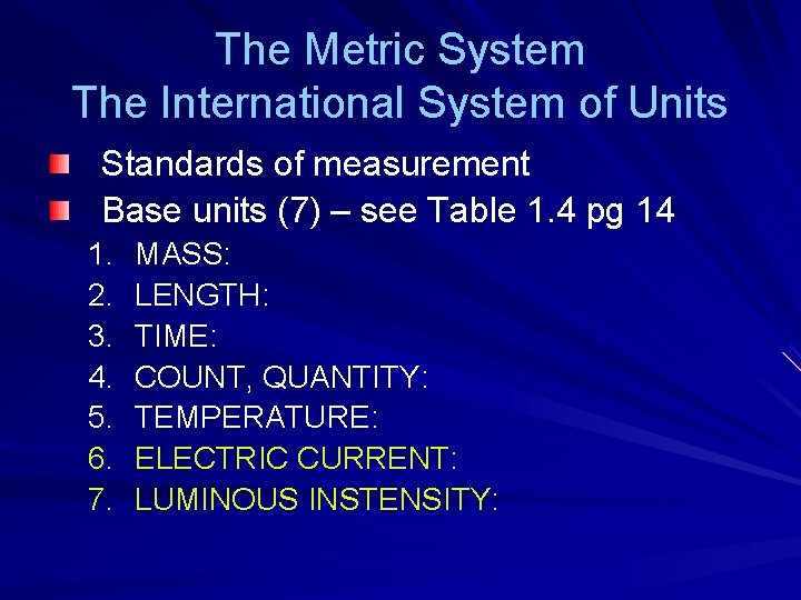 The Metric System The International System of Units Standards of measurement Base units (7) The Metric System The International System of Units Standards of measurement Base units (7)