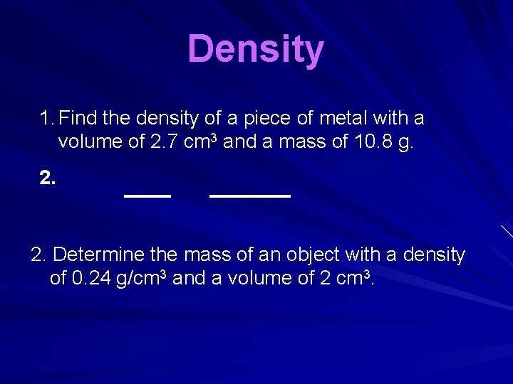 Density 1. Find the density of a piece of metal with a volume of Density 1. Find the density of a piece of metal with a volume of
