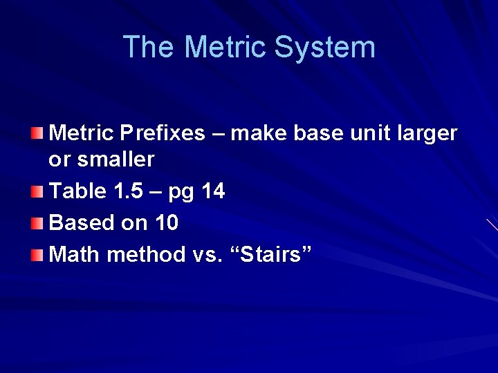 The Metric System Metric Prefixes – make base unit larger or smaller Table 1. The Metric System Metric Prefixes – make base unit larger or smaller Table 1.