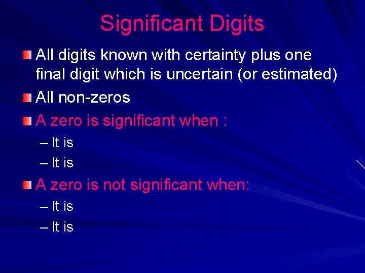 Significant Digits All digits known with certainty plus one final digit which is uncertain Significant Digits All digits known with certainty plus one final digit which is uncertain