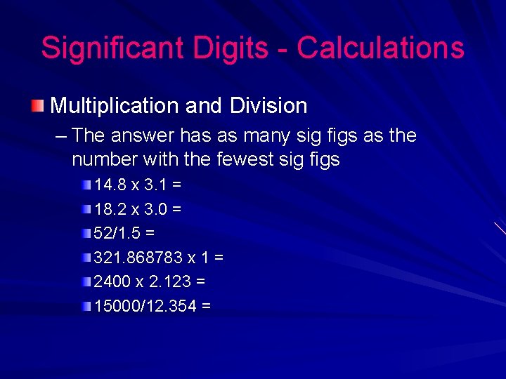 Significant Digits - Calculations Multiplication and Division – The answer has as many sig Significant Digits - Calculations Multiplication and Division – The answer has as many sig