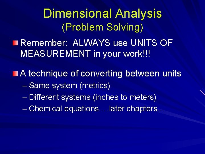 Dimensional Analysis (Problem Solving) Remember: ALWAYS use UNITS OF MEASUREMENT in your work!!! A Dimensional Analysis (Problem Solving) Remember: ALWAYS use UNITS OF MEASUREMENT in your work!!! A