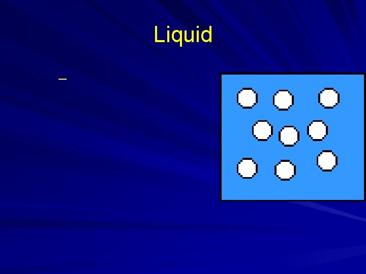 Liquid – Liquid –