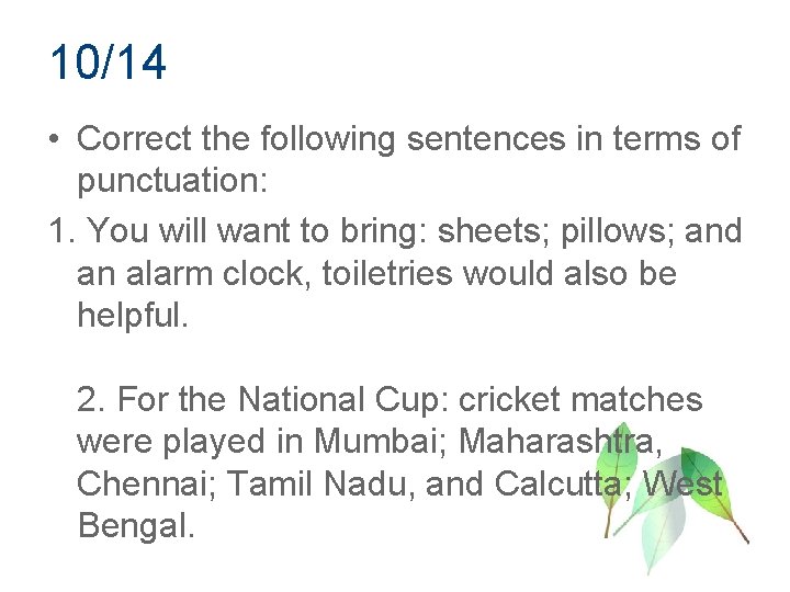 10/14 • Correct the following sentences in terms of punctuation: 1. You will want