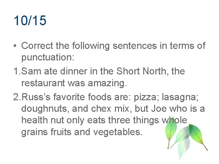 10/15 • Correct the following sentences in terms of punctuation: 1. Sam ate dinner