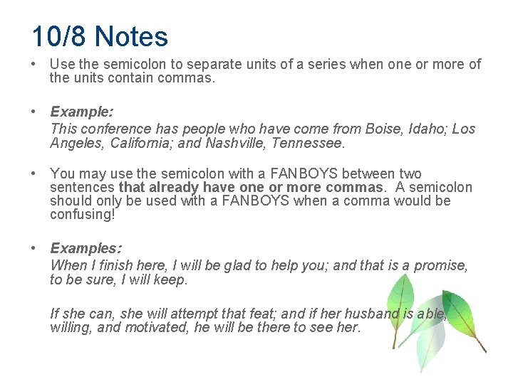 10/8 Notes • Use the semicolon to separate units of a series when one