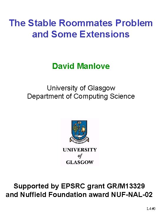 The Stable Roommates Problem and Some Extensions David Manlove University of Glasgow Department of