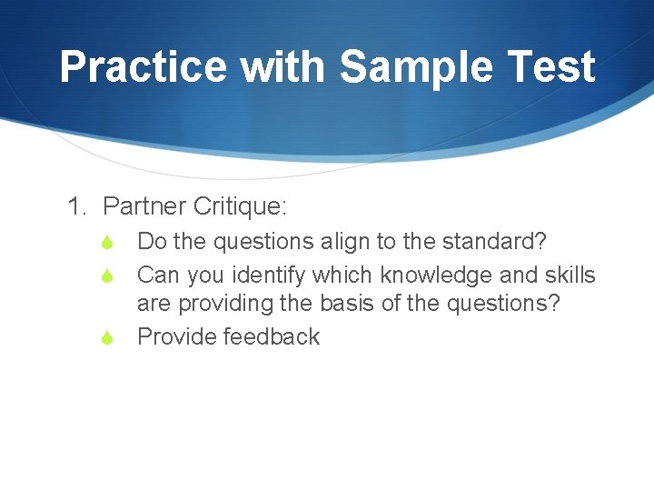 Practice with Sample Test 1. Partner Critique: Do the questions align to the standard?